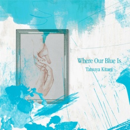 Where Our Blue Is / Ao no Sumika