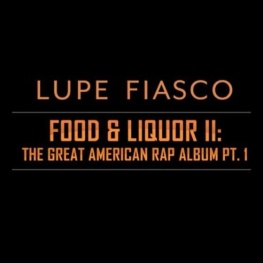Lupe Fiasco’s Food & Liquor II: The Great American Rap Album Pt. 1